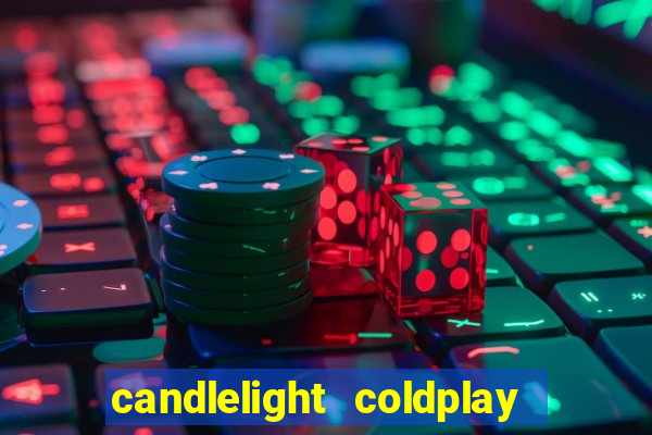 candlelight coldplay x imagine dragons